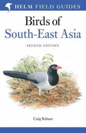 A Field Guide To The Birds Of South-East Asia by Craig Robson