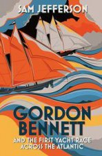 Gordon Bennett and the First Yacht Race Across the Atlantic