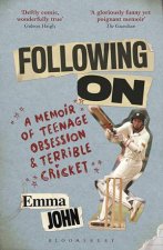 Following On A Memoir Of Teenage Obsession And Terrible Cricket