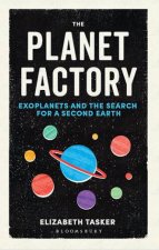 Planet Factory Exoplanets And The Search For A Second Earth