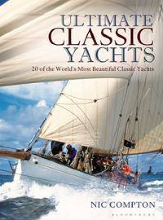 Ultimate Classic Yachts by Nic Compton