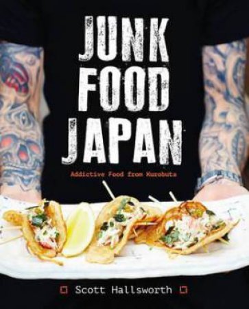 Junk Food Japan by Scott Hallsworth