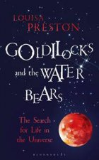 Goldilocks And The Water Bears The Search For Life In The Universe