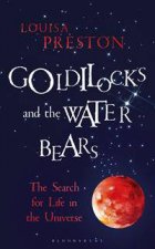 Goldilocks And The Water Bears The Search For Life In The Universe