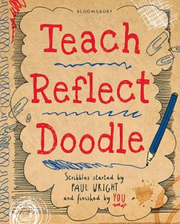 Teach. Reflect. Doodle... by Paul Wright