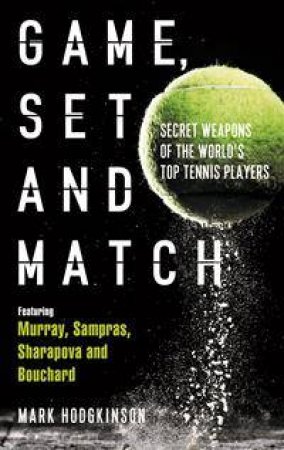 Game, Set and Match by Mark Hodgkinson