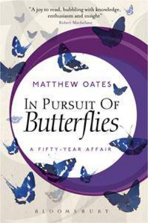 In Pursuit Of Butterflies: A Fifty-Year Affair by Matthew Oates