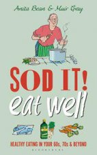 Sod It Eat Well Healthy Eating In Your 60s 70s And Beyond