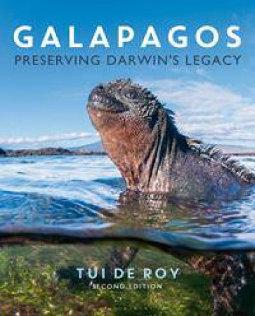 Galapagos: Preserving Darwin's Legacy by Tui De Roy