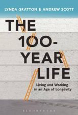 The 100Year Life Living And Working In An Age Of Longevity