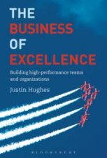 The Business of Excellence Building HighPerformance Teams And Organizations