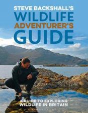 Steve Backshalls Wildlife Adventurers Guide