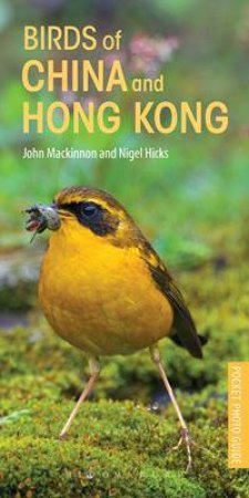 Pocket Photo Guide To The Birds Of China by John Mackinnon & Nigel Hicks