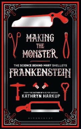 Making The Monster by Kathryn Harkup
