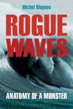 Rogue Waves Anatomy Of A Monster