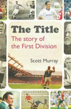 Title The story Of The First Division