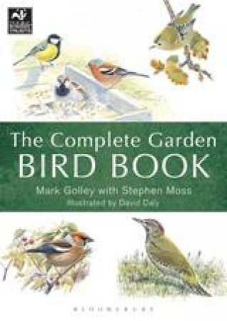 The Complete Garden Bird Book by Mark Golley & Stephen Moss