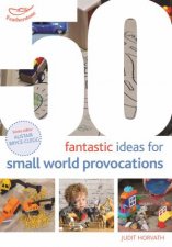 50 Fantastic Ideas For Small World Provocations