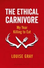 The Ethical Carnivore My Year Killing To Eat