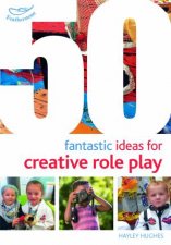 50 Fantastic Ideas For Creative Role Play