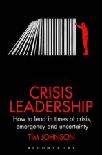 Crisis Leadership How To Lead In Times Of Crisis Emergency And Uncertainty