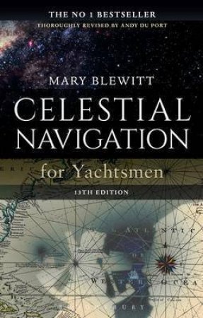 Celestial Navigation For Yachtsmen, 13th Edition by Mary Blewitt