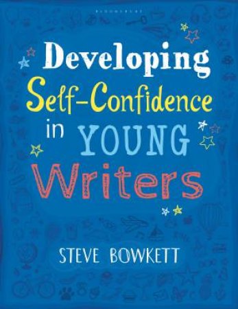 Developing Self-Confidence In Young Writers by Steve Bowkett