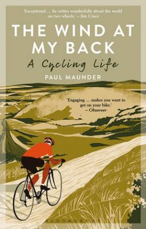 The Wind At My Back: A Cycling Life by Paul Maunder