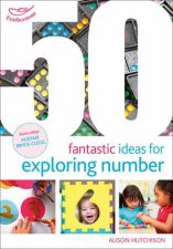 50 Fantastic Ideas for Exploring Numbers