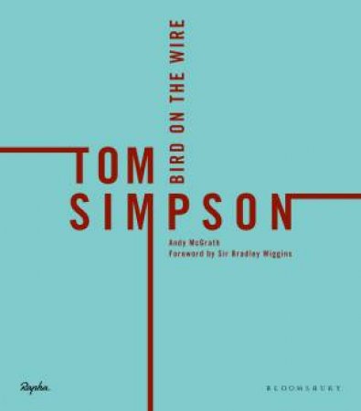 Tom Simpson: Bird On The Wire by Andy McGrath