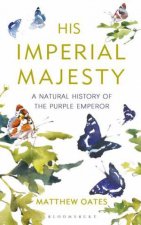 His Imperial Majesty A Natural History Of The Purple Emperor