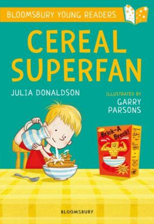 Bloomsbury Young Reader: Cereal Superfan by Julia Donaldson