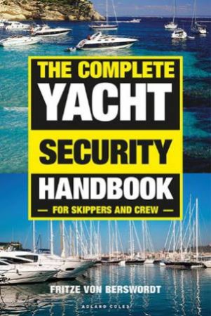 The Complete Yacht Security Handbook by Fritze von Berswordt