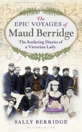 The Epic Voyage of Maud Berridge by Sally Berridge