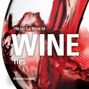 The Little Book Of Wine Tips by Andrew Langley