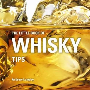 The Little Book Of Whisky Tips by Andrew Langley