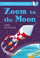 A Bloomsbury Young Reader Zoom To The Moon