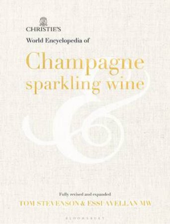 Christie's Encyclopedia Of Champagne And Sparkling Wine by Essi Avellan Tom Stevenson