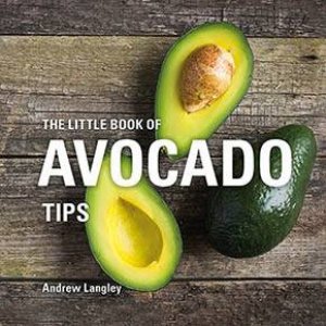 The Little Book Of Avocado Tips by Andrew Langley