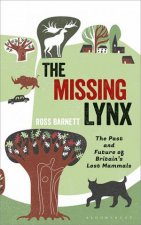 The Missing Lynx The Past And Future Of Britains Lost Mammals