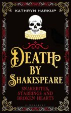 Death By Shakespeare Snakebites Stabbings And Broken Hearts
