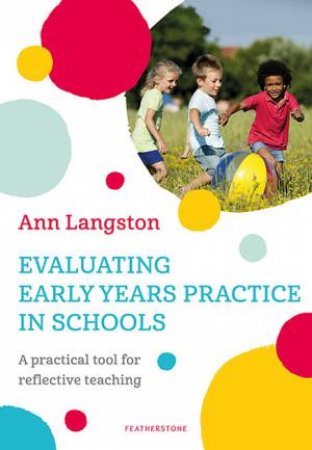 Evaluating EYFS Practice In Schools by Ann Langston