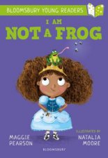 A Bloomsbury Young Reader I Am Not A Frog