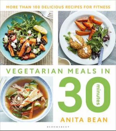 Vegetarian Meals In 30 Minutes by Anita Bean