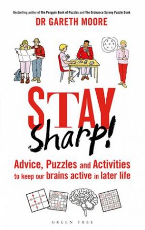 Stay Sharp!: Advice, Puzzles And Activities To Keep Our Brains Active In Later Life by Gareth Moore
