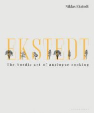 Ekstedt The Nordic Art Of Analogue Cooking