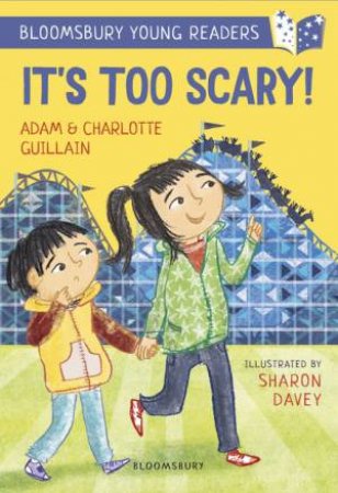 A Bloomsbury Young Reader: It's Too Scary! by Adam Guillain