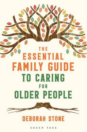 The Essential Family Guide To Caring For Older People by Deborah Stone