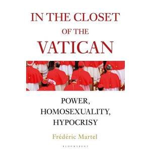 In The Closet Of The Vatican: Power, Homosexuality, Hypocrisy by Frederic Martel