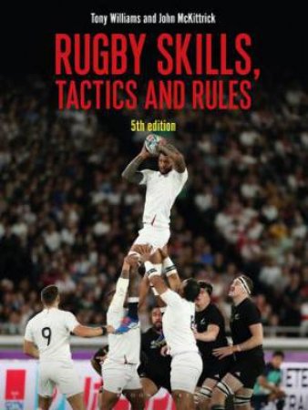 Rugby Skills, Tactics And Rules 5th Edition by Tony Williams and John McKittrick